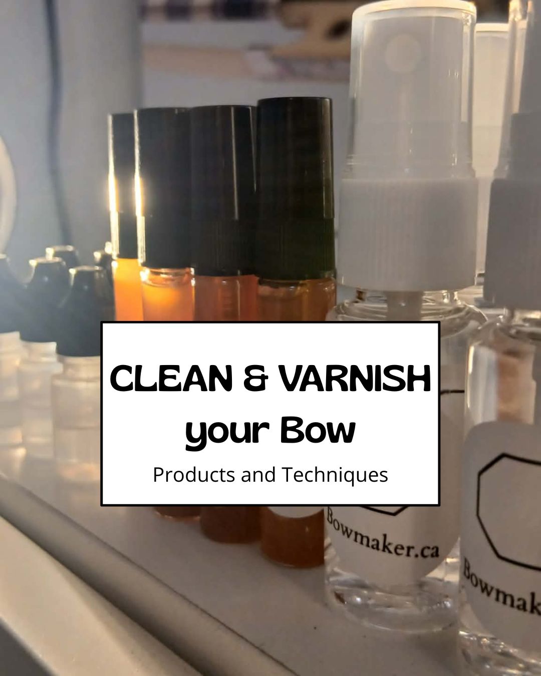 📖Clean & Varnish your Bow - Products and Techniques